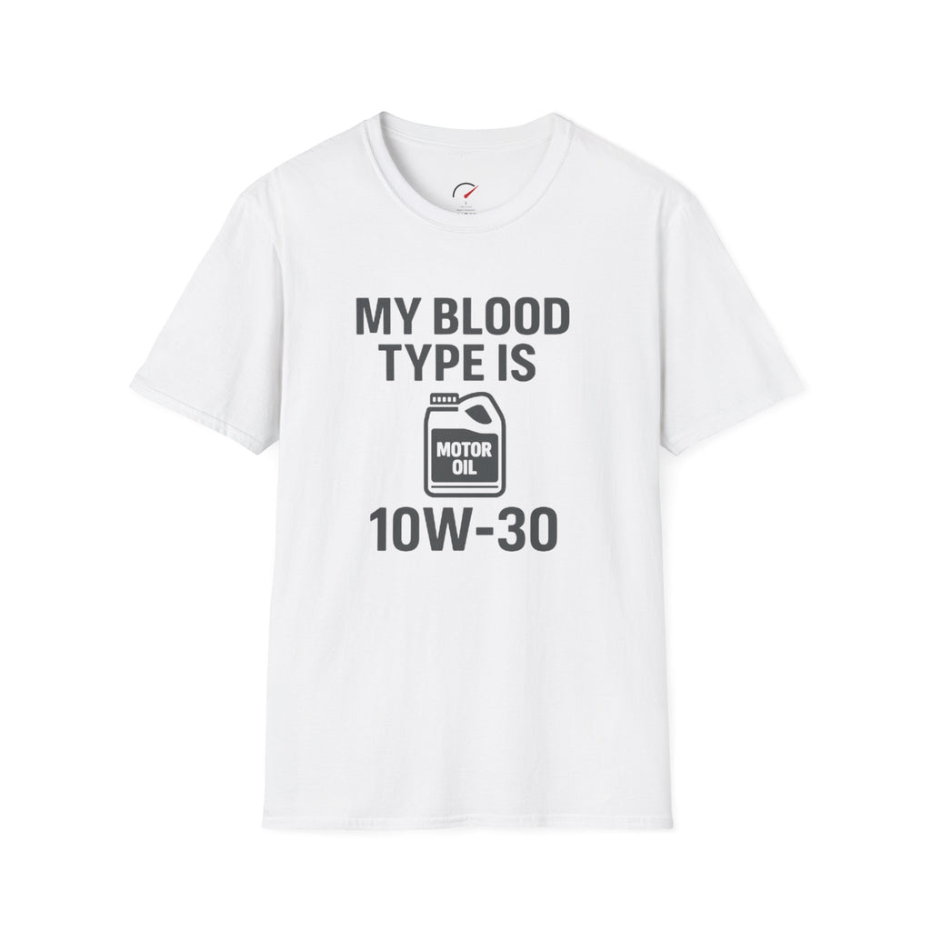 My Blood Type is 10w-30 T-Shirt