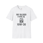 My Blood Type is 10w-30 T-Shirt