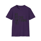 No My Car Isn't Done Yet T-shirt