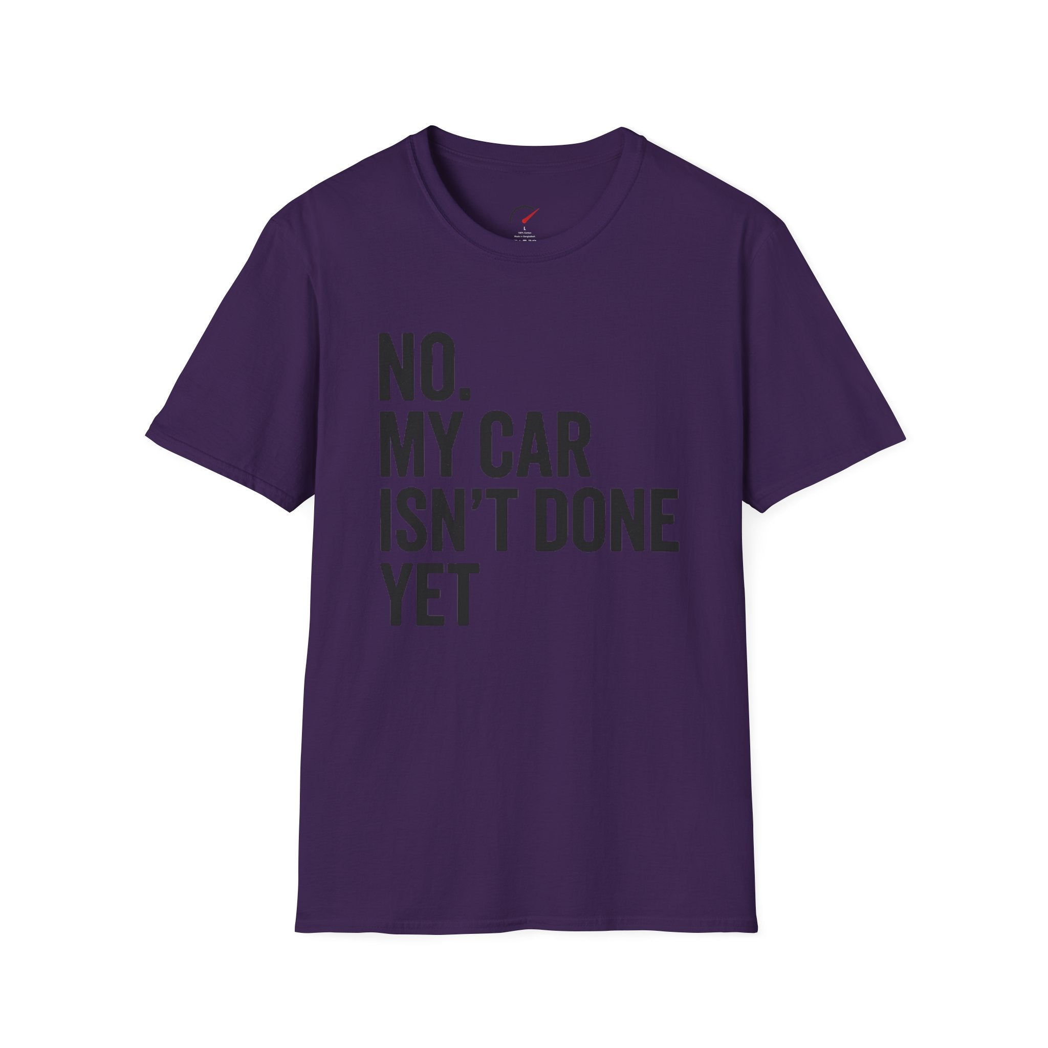No My Car Isn't Done Yet T-shirt