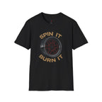 Spin It Burn It T-Shirt