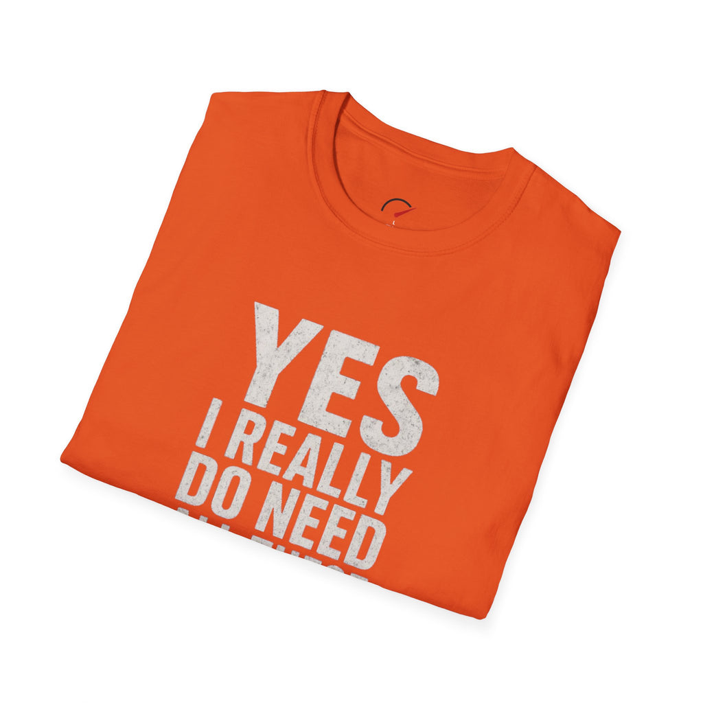 Yes I Really Do Need All These Cars T-Shirt