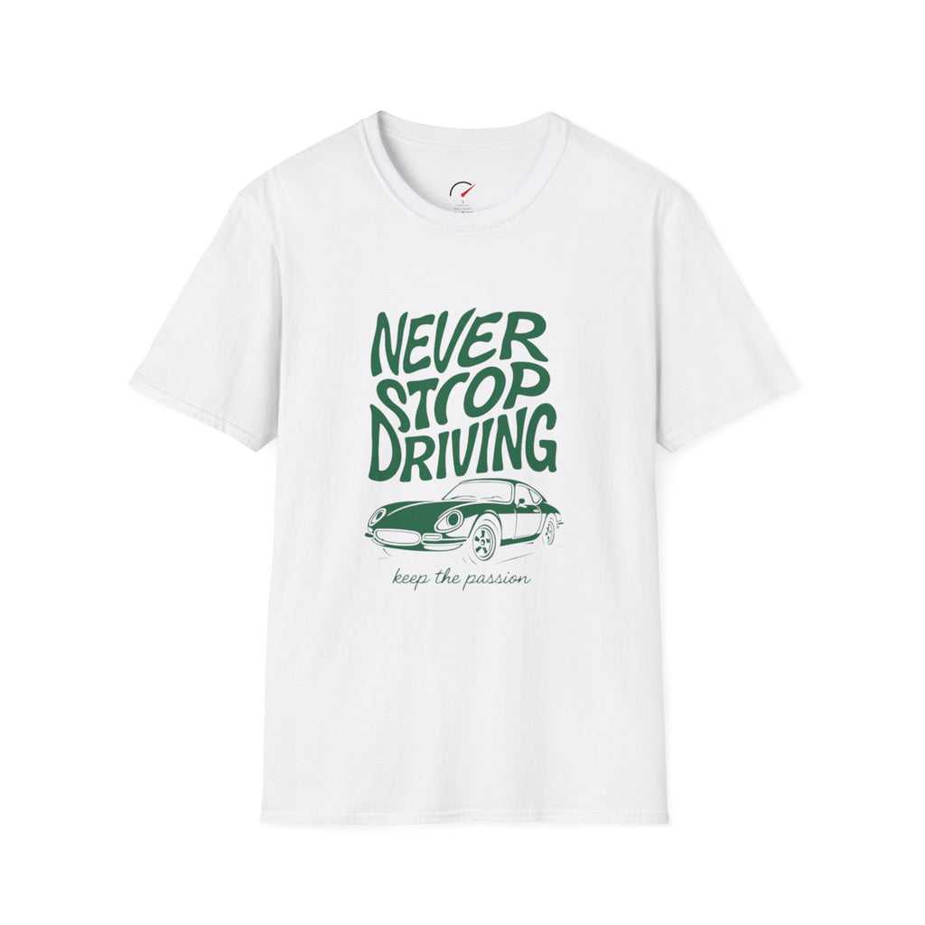 Never Stop driving T-Shirt