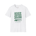 Never Stop driving T-Shirt