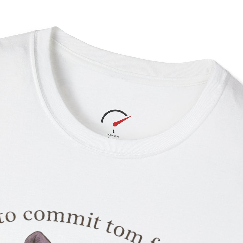 Off to Commit Tom Foolery T-Shirt
