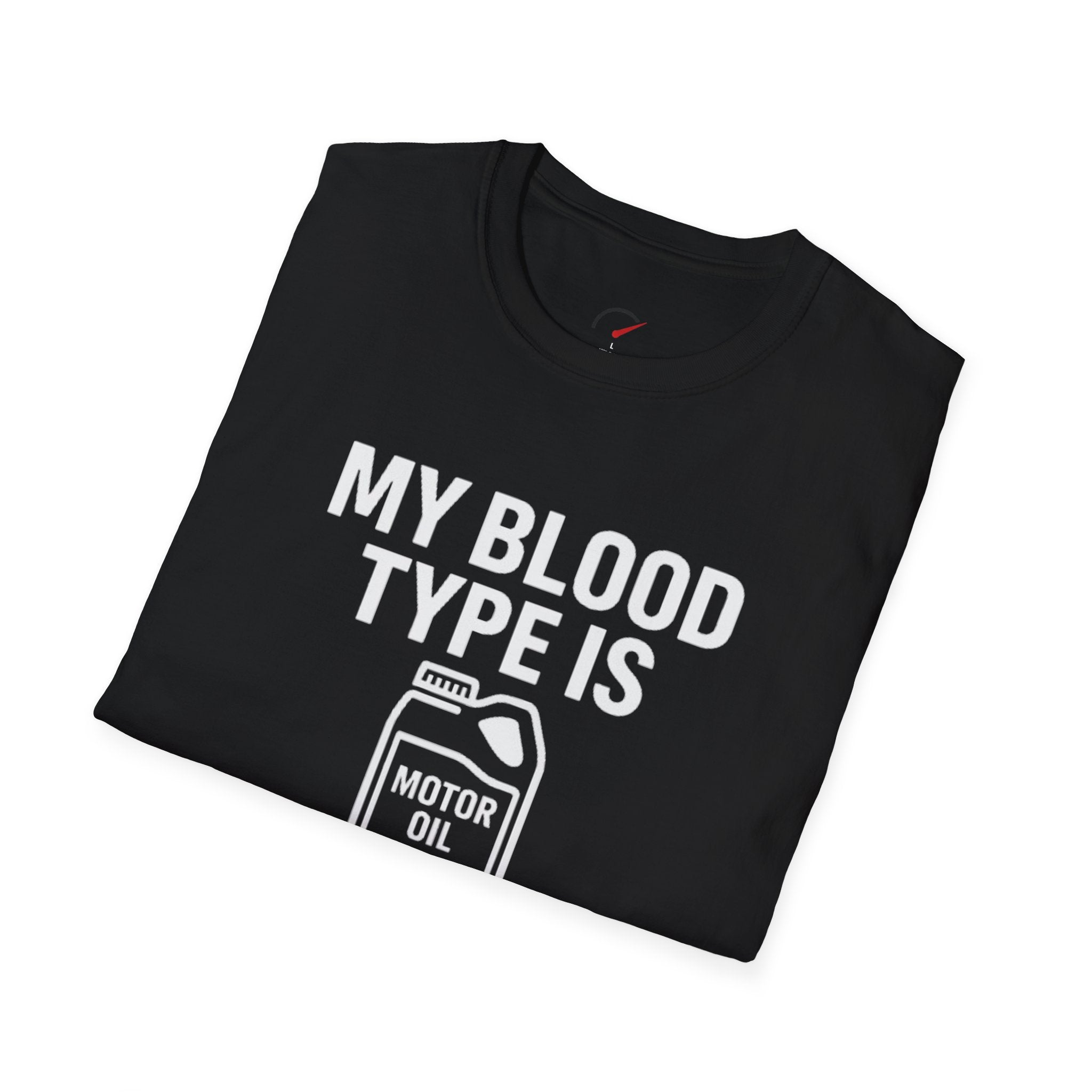 My Blood Type is 10w-30 T-Shirt