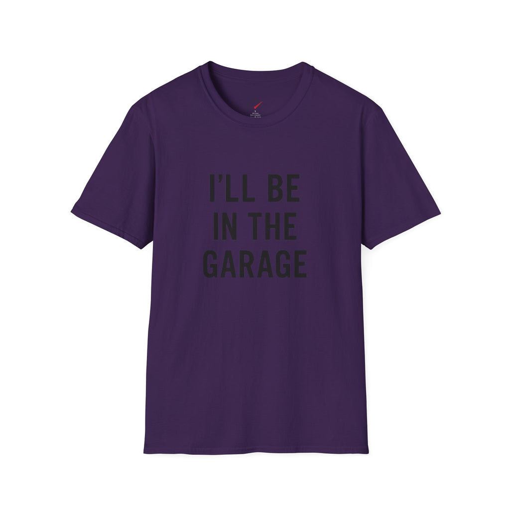 i'll be in the garage t-shirt