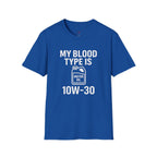 My Blood Type is 10w-30 T-Shirt