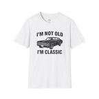 Im Not Old Im Classic T-Shirt
