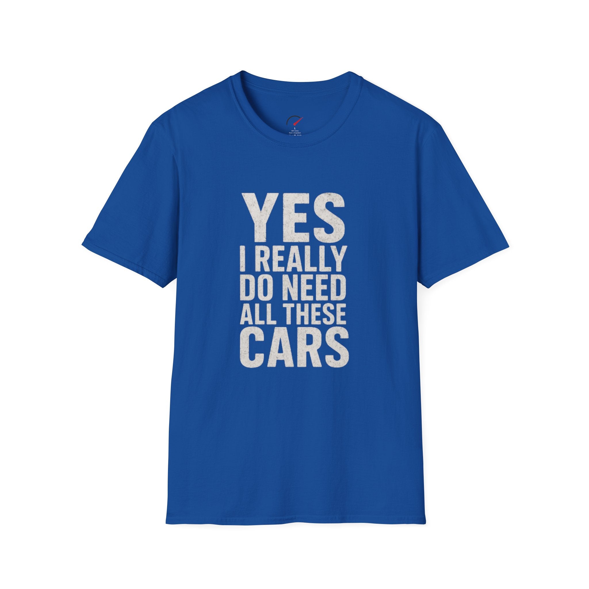 Yes I Really Do Need All These Cars T-Shirt