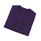 i'll be in the garage t-shirt