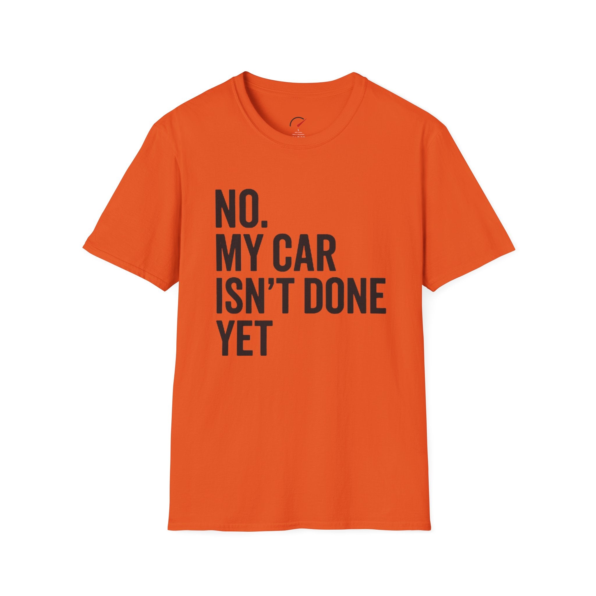 No My Car Isn't Done Yet T-shirt