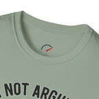Im Not Arguing T-Shirt