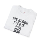 My Blood Type is 10w-30 T-Shirt