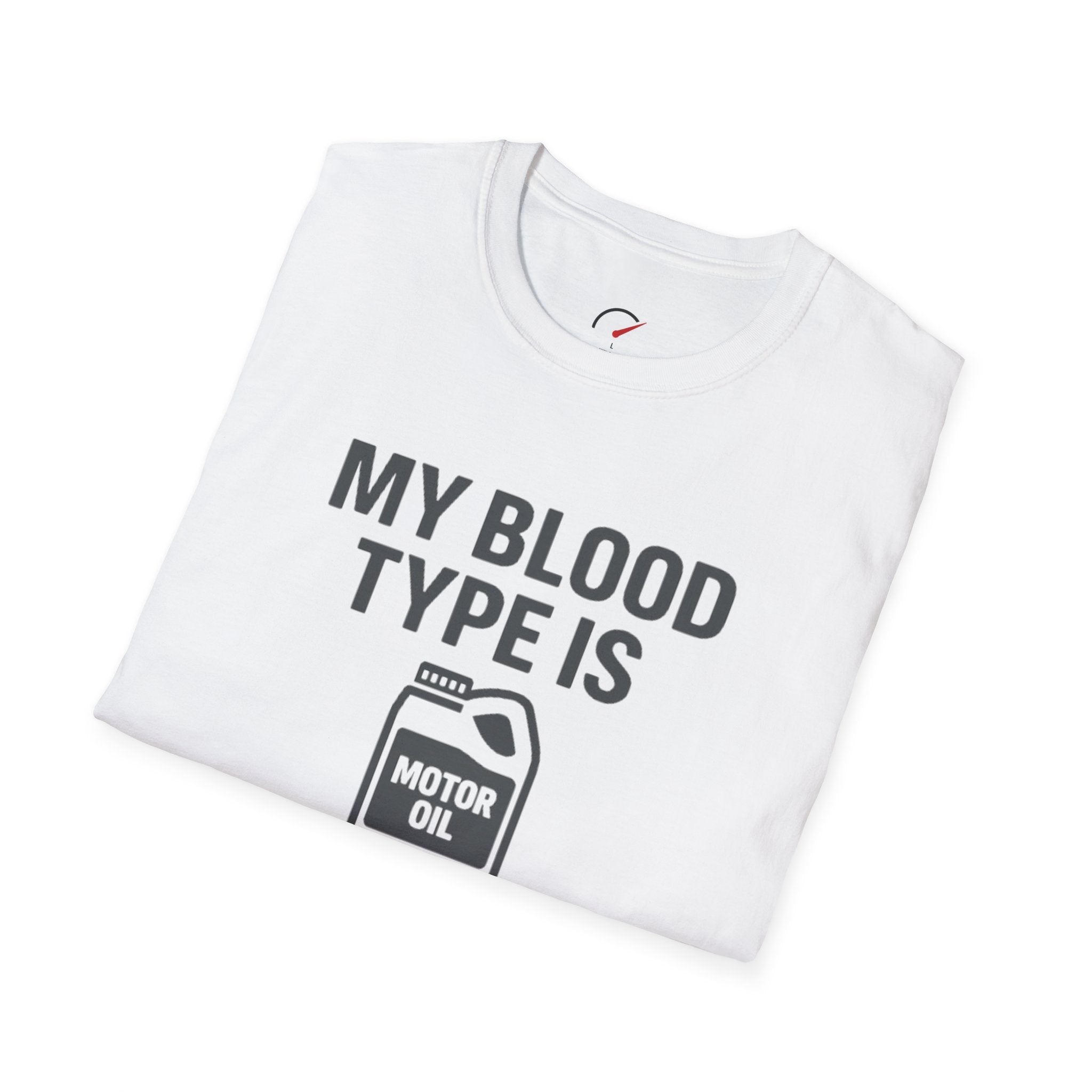 My Blood Type is 10w-30 T-Shirt