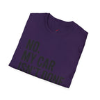 No My Car Isn't Done Yet T-shirt