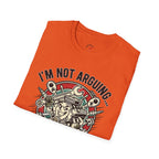 Im Not Arguing T-Shirt