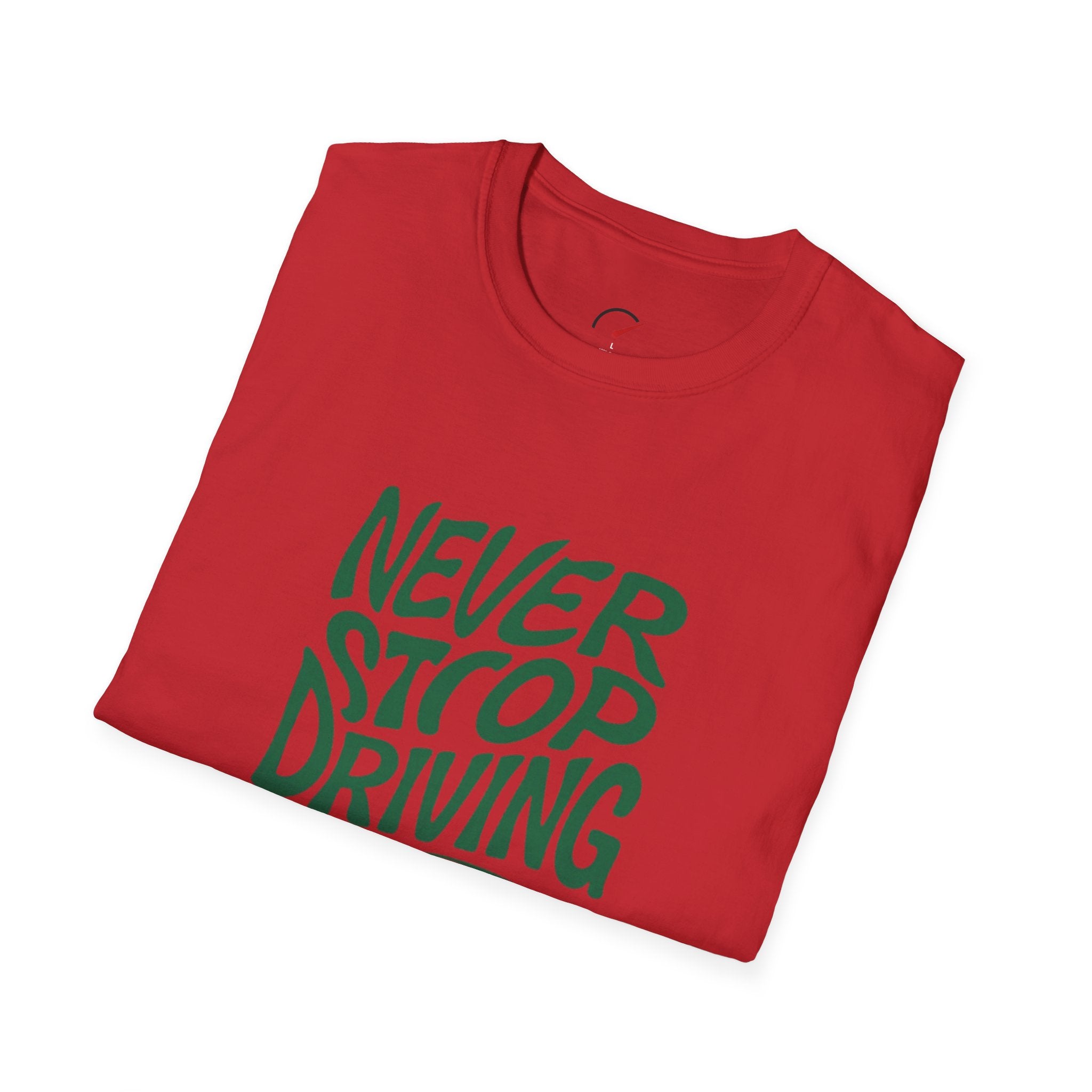 Never Stop driving T-Shirt