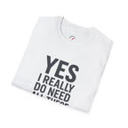 Yes I Really Do Need All These Cars T-Shirt
