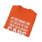if you want me to listen talk about cars T-Shirt