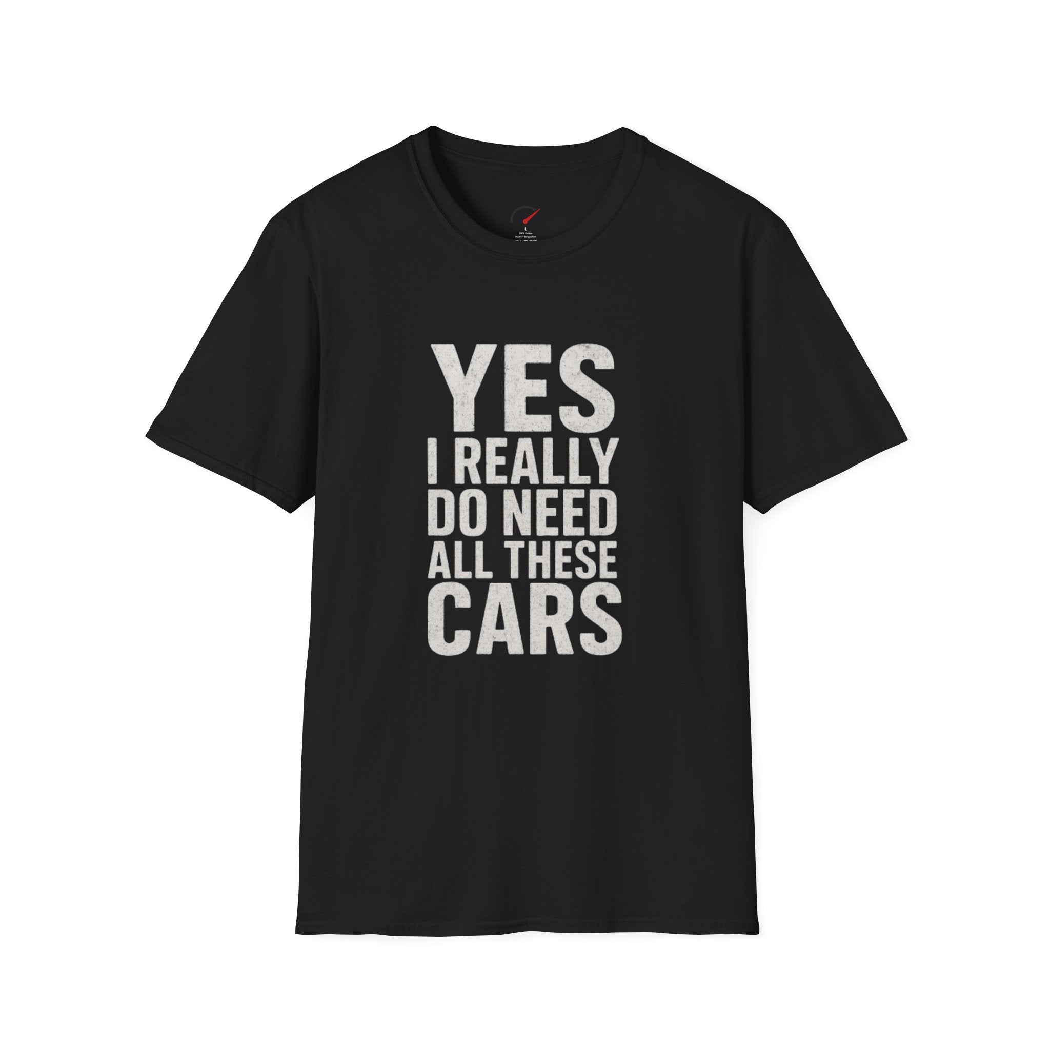 Yes I Really Do Need All These Cars T-Shirt
