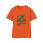 Never Stop driving T-Shirt