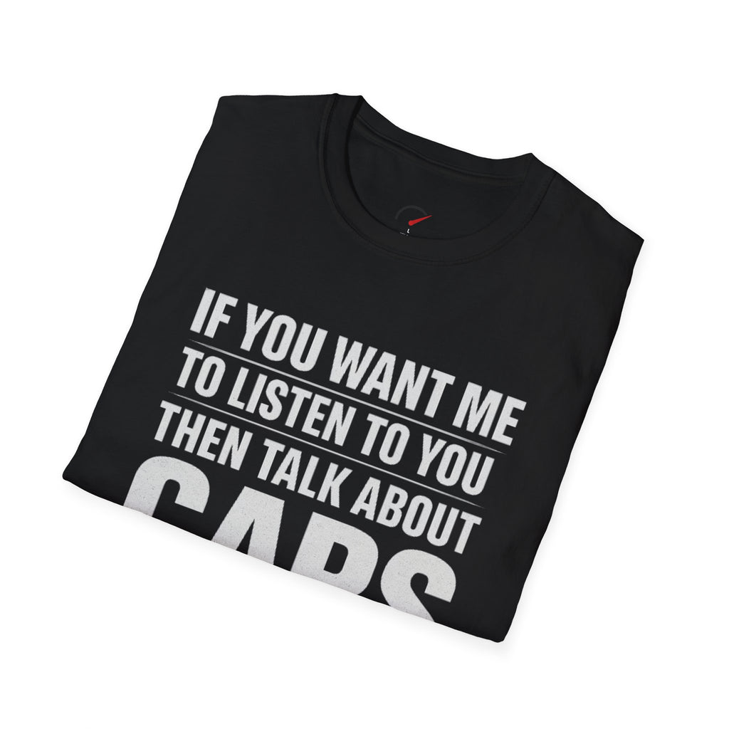 if you want me to listen talk about cars T-Shirt