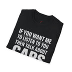 if you want me to listen talk about cars T-Shirt