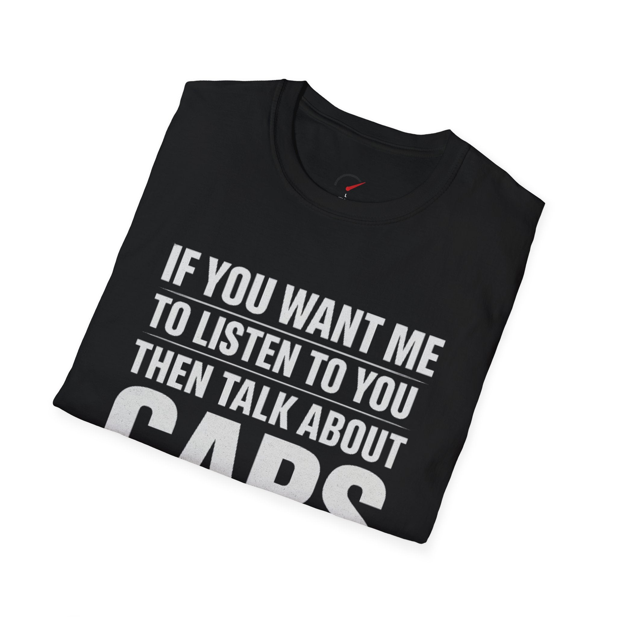 if you want me to listen talk about cars T-Shirt