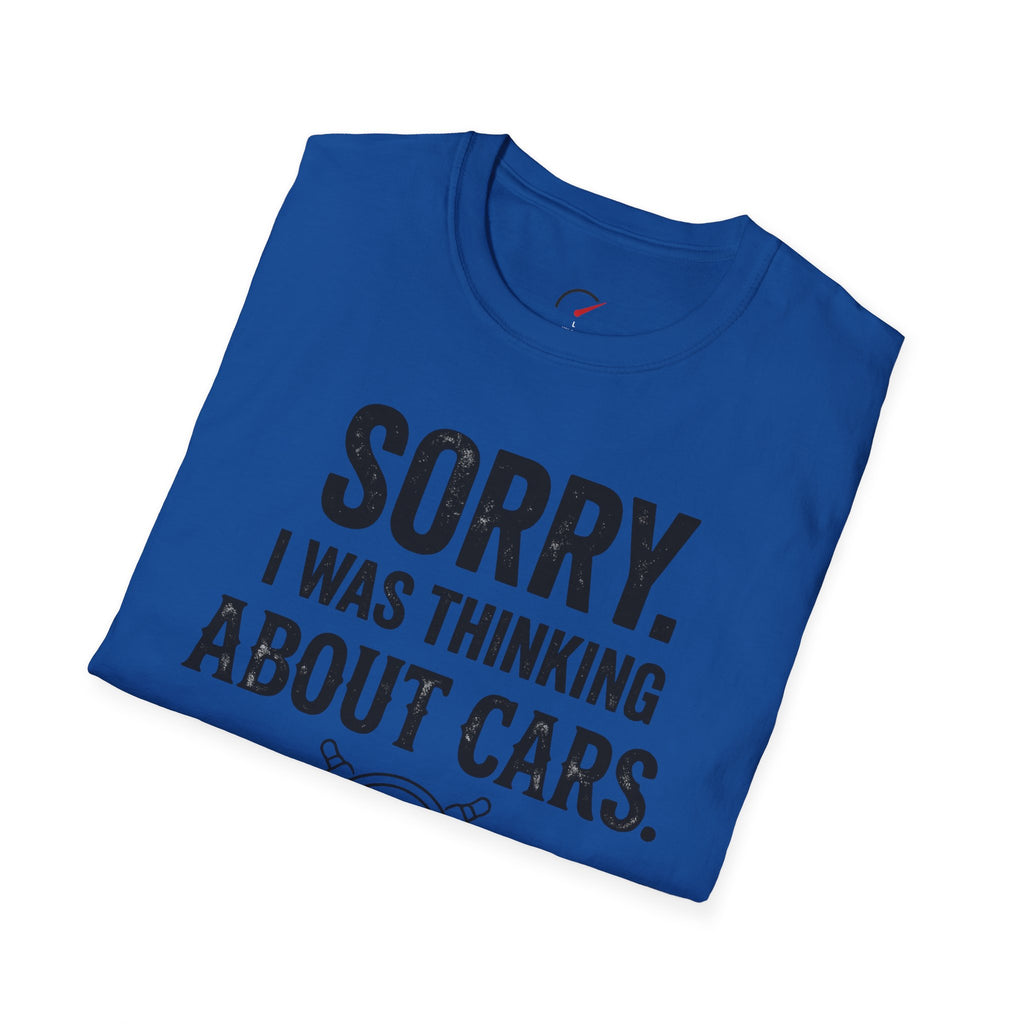 Sorry I Was Thinking About Cars T-Shirt