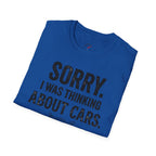 Sorry I Was Thinking About Cars T-Shirt