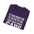 if you want me to listen talk about cars T-Shirt