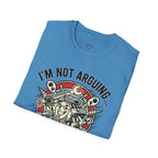 Im Not Arguing T-Shirt