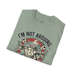 Im Not Arguing T-Shirt