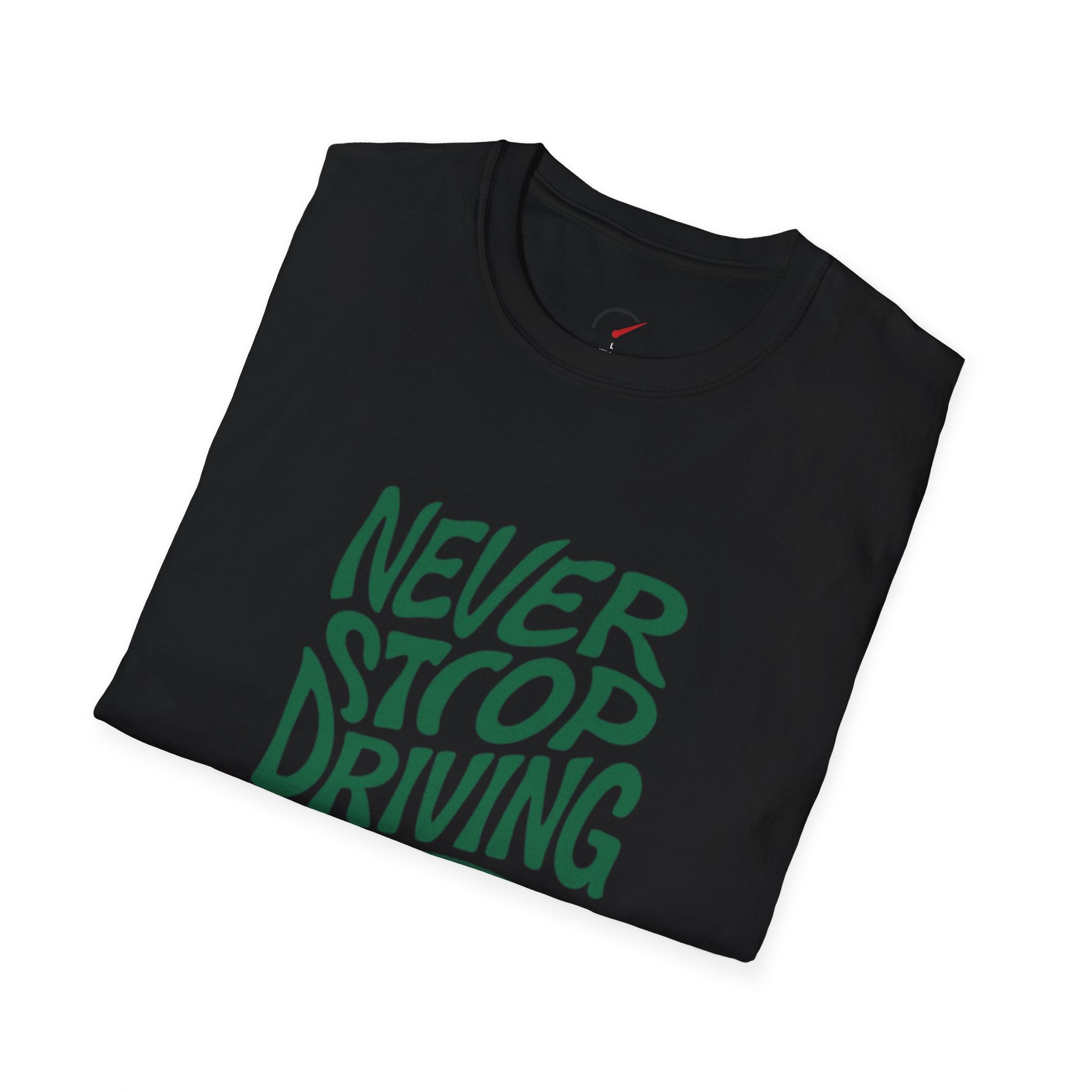 Never Stop driving T-Shirt