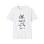 Keep Calm And Apply Boost T-Shirt