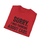 Sorry I Was Thinking About Cars T-Shirt