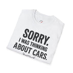 Sorry I Was Thinking About Cars T-Shirt
