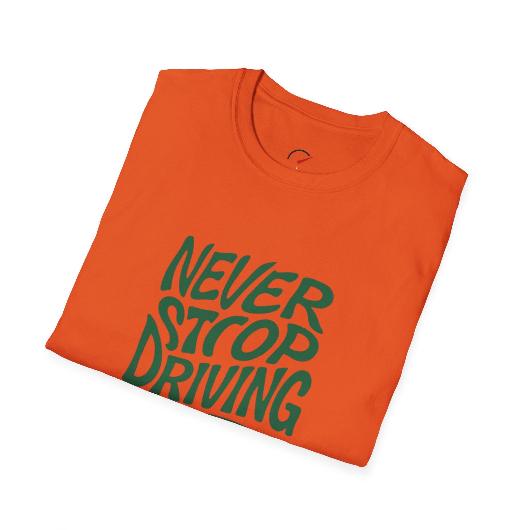 Never Stop driving T-Shirt