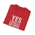 Yes I Really Do Need All These Cars T-Shirt