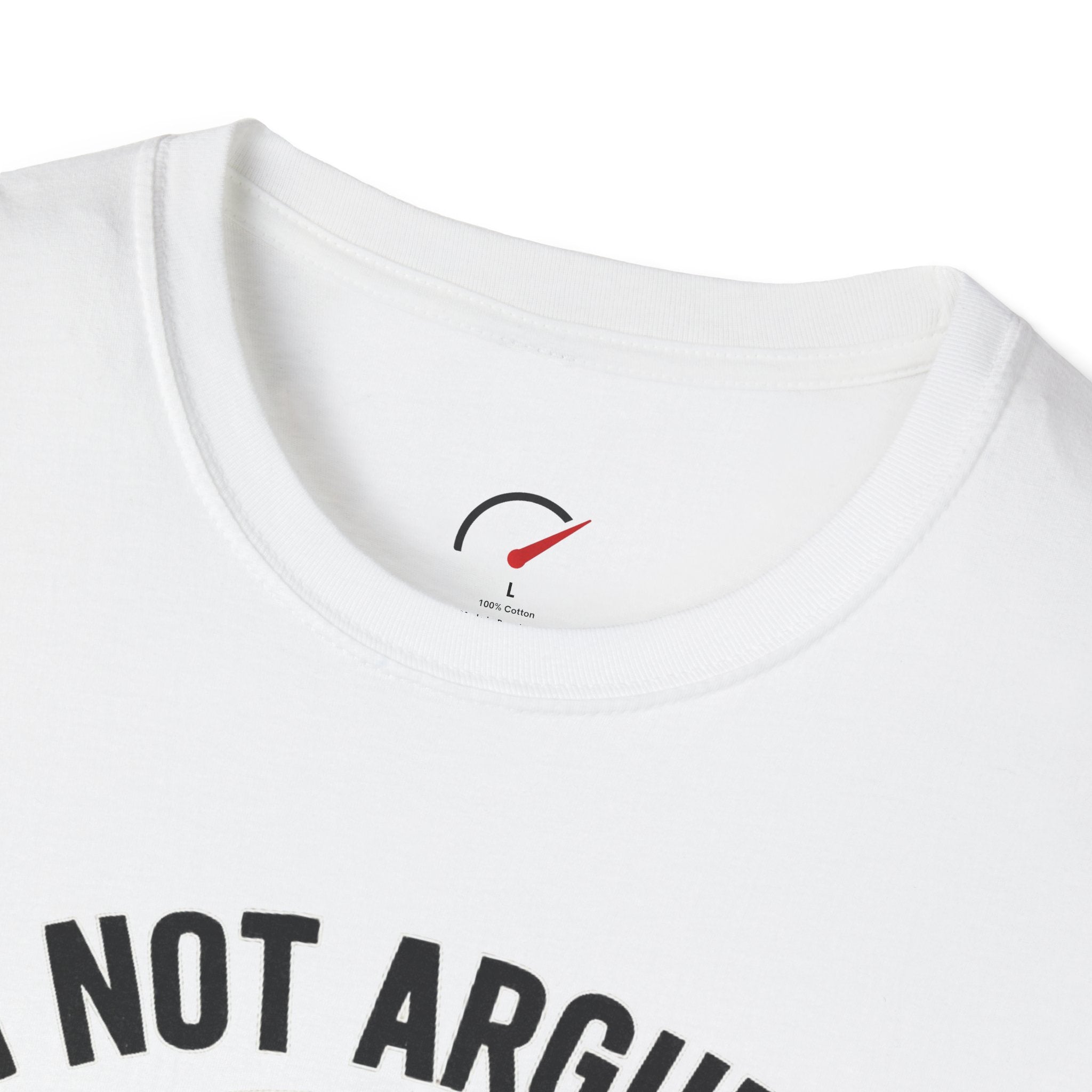 Im Not Arguing T-Shirt