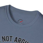 Im Not Arguing T-Shirt