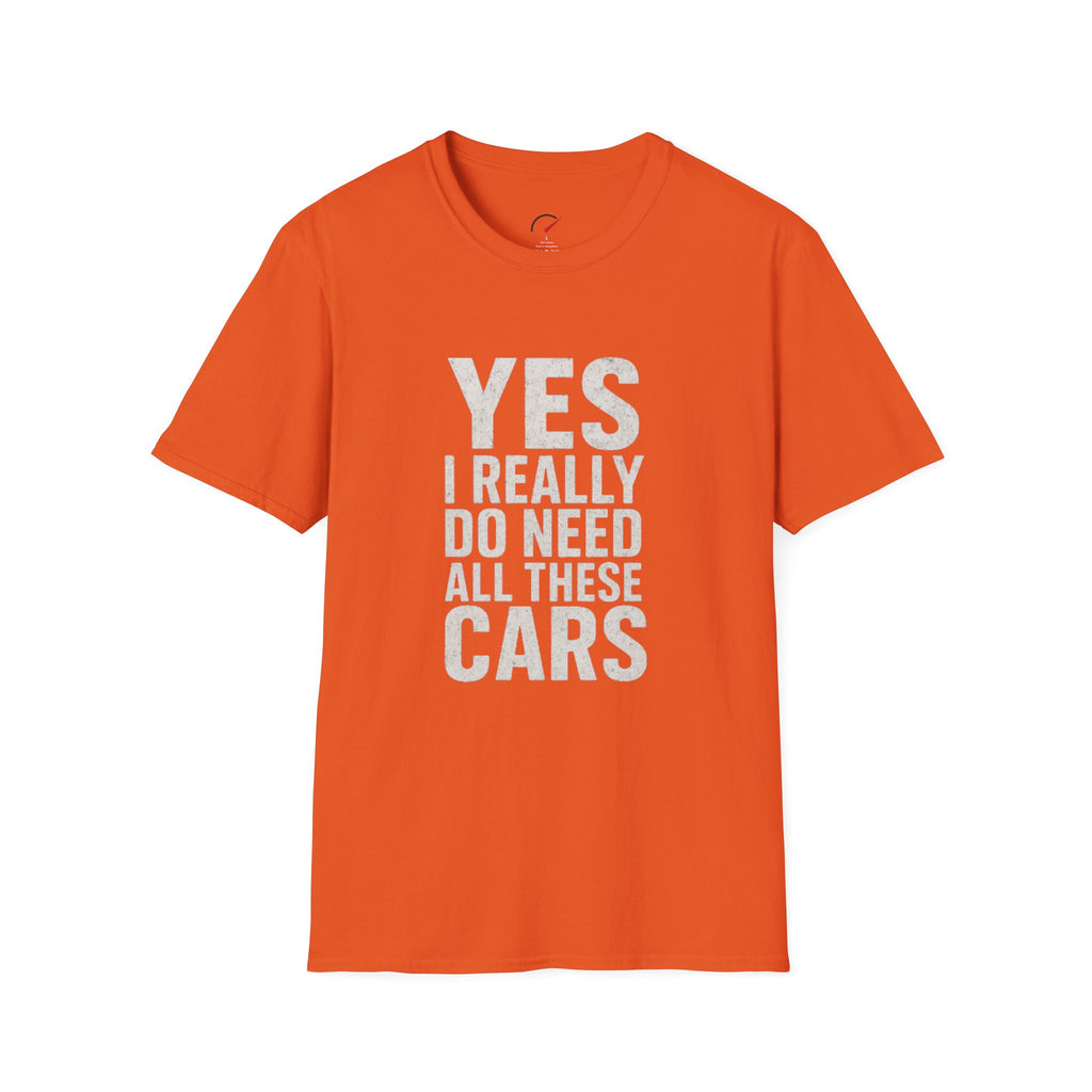 Yes I Really Do Need All These Cars T-Shirt