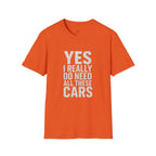 Yes I Really Do Need All These Cars T-Shirt