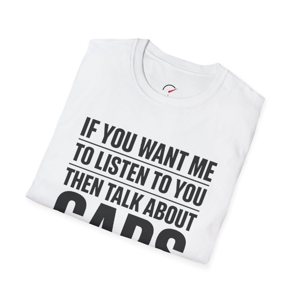 if you want me to listen talk about cars T-Shirt