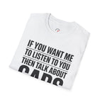 if you want me to listen talk about cars T-Shirt