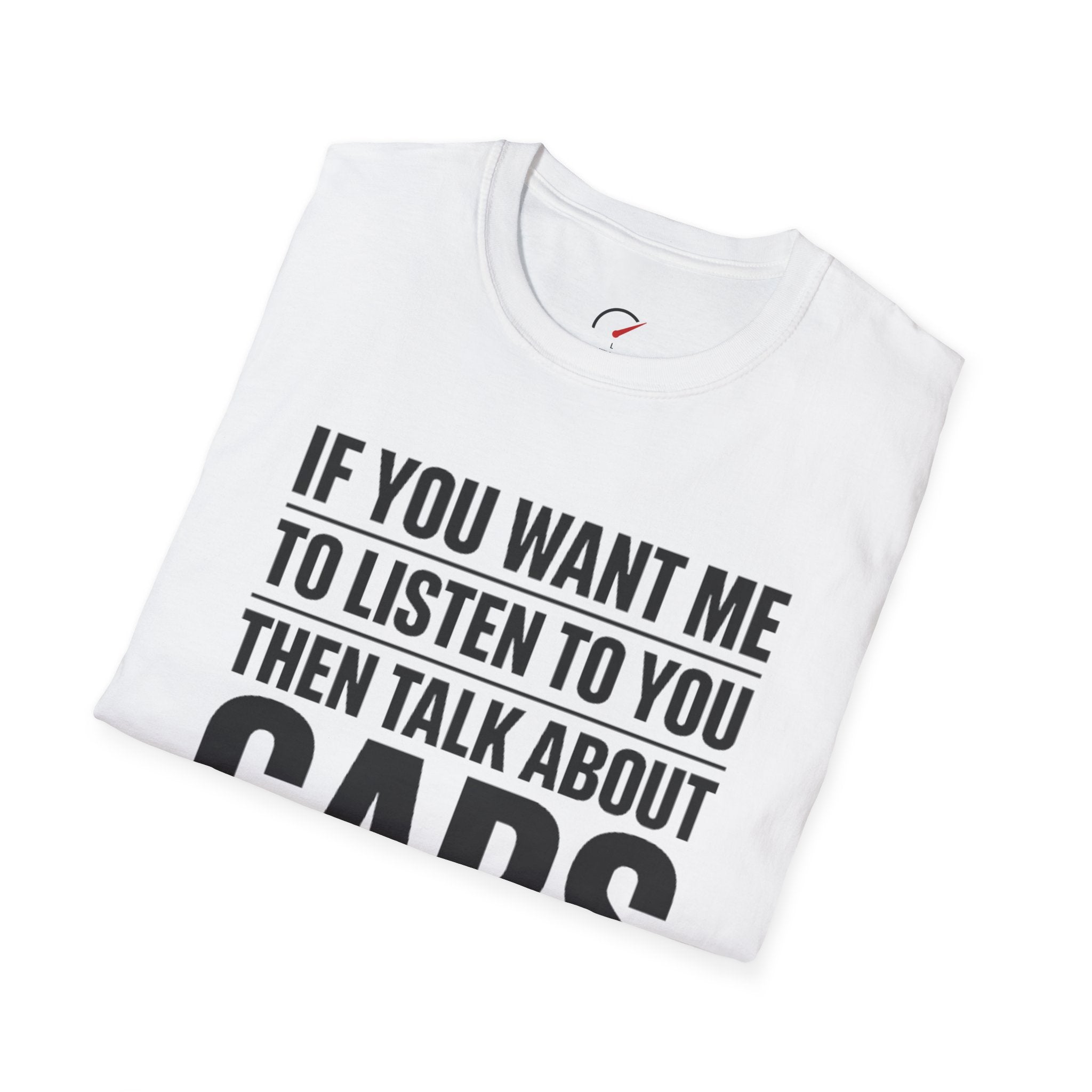 if you want me to listen talk about cars T-Shirt