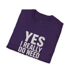 Yes I Really Do Need All These Cars T-Shirt