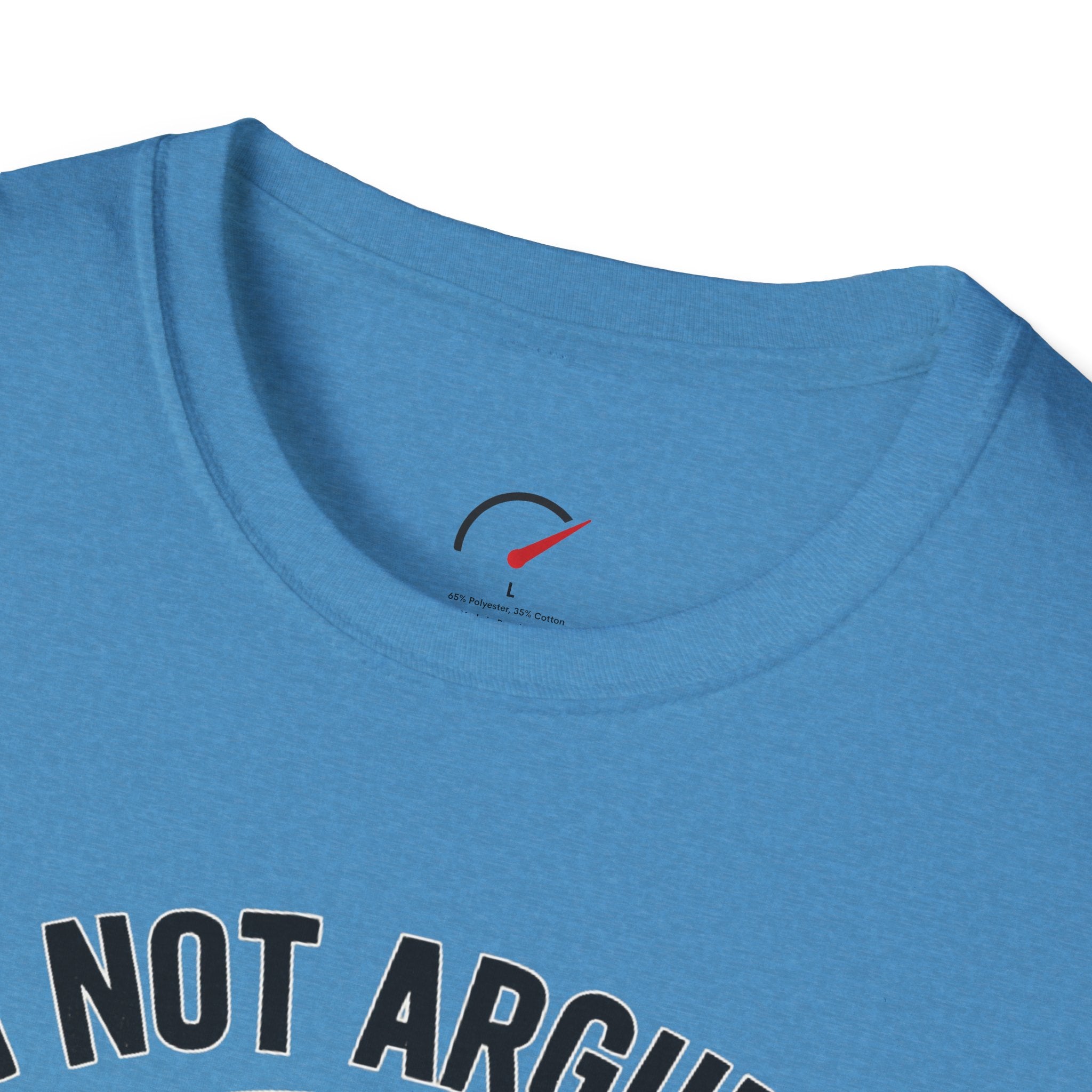 Im Not Arguing T-Shirt