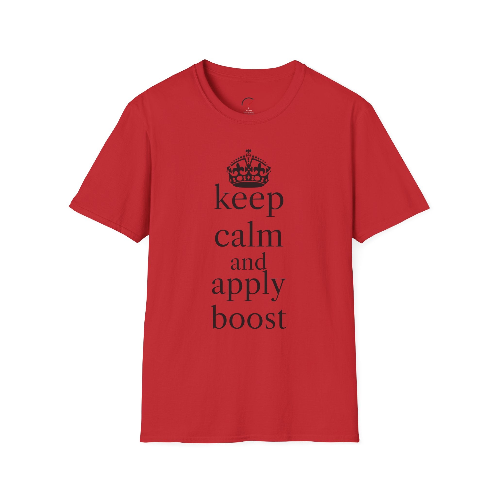 Keep Calm And Apply Boost T-Shirt